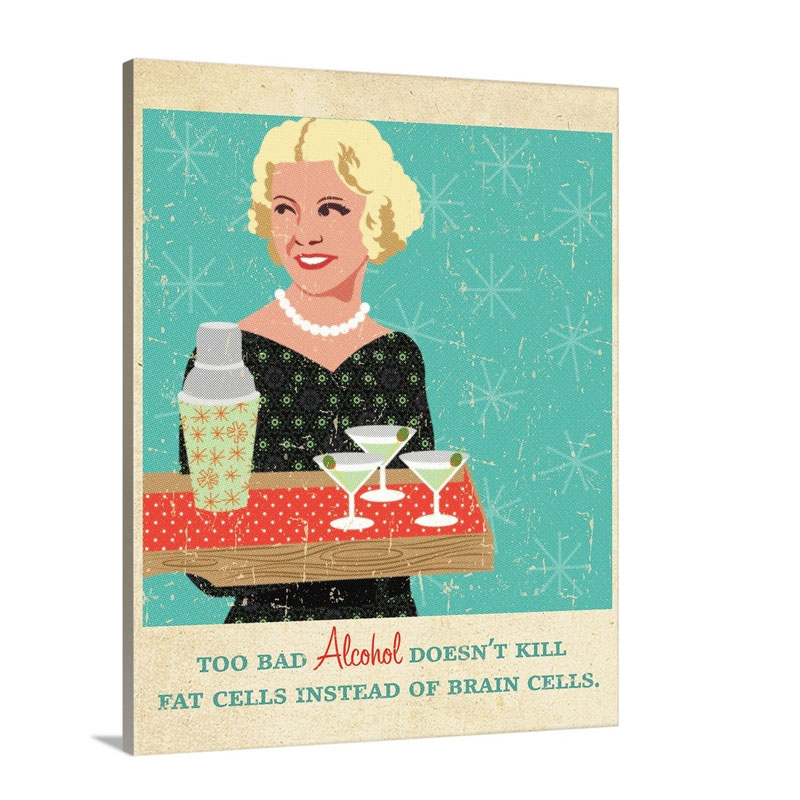 Too Bad Alcohol Doesn't Kill Fat Cells Wall Art - Canvas - Gallery Wrap