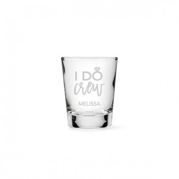 Personalized Shot Glass - I Do Crew Etching
