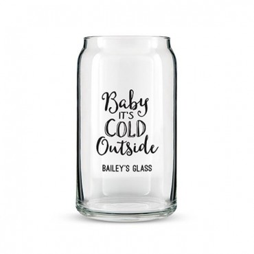 Can Shaped Glass Personalized - Baby It's Cold Ouside Printing
