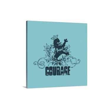Courage Wall Art - Canvas - Gallery Wrap