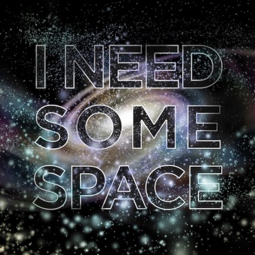 I Need Some Space